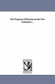 The Progress of Doctrine in the New Testament ...