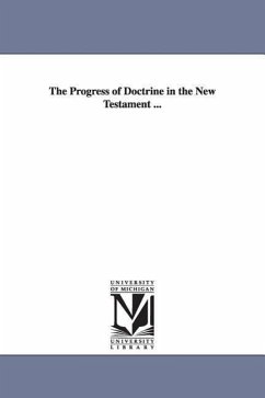 The Progress of Doctrine in the New Testament ... - Bernard, Thomas Dehany