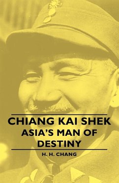 Chiang Kai Shek - Asia's Man of Destiny - Chang, H. H.