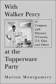 With Walker Percy at the Tupperware Party: In Company with Flannery O'Connor, T.S. Eliot, and Others