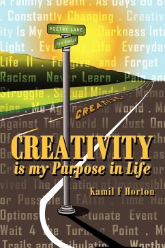 Creativity Is My Purpose in Life - Horton, Kamil F.