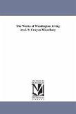 The Works of Washington Irving Avol. 9: Crayon Miscellany