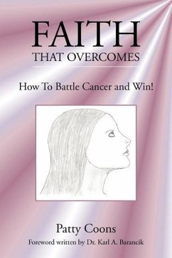 Faith That Overcomes: How To Battle Cancer and Win! - Coons, Patricia