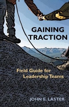 Gaining Traction: Field Guide for Leadership Teams - Laster, John