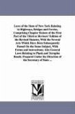 Laws of the State of New York Relating to Highways, Bridges and Ferries, Comprising Chapter Sixteen of the First Part of the Third or Revisers' Editio