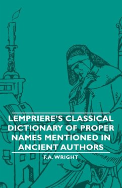 Lempriere's Classical Dictionary of Proper Names Mentioned in Ancient Authors - Wright, F. A.