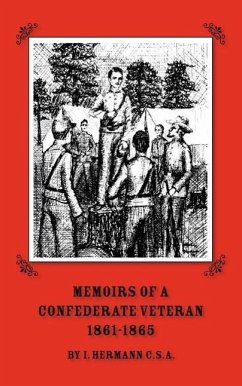 Memoirs of a Confederate Veteran 1861 - 1865 - Hermann, Isaac