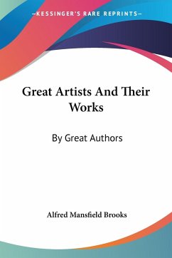Great Artists And Their Works - Brooks, Alfred Mansfield