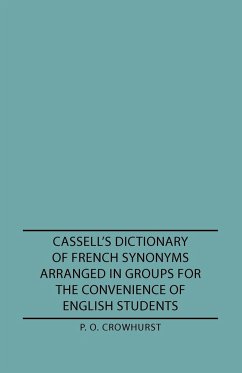 Cassell's Dictionary of French Synonyms Arranged in Groups for the Convenience of English Students - Crowhurst, P. O.