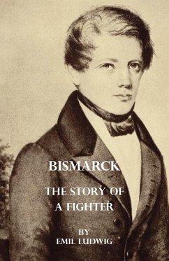 Bismarck - The Story Of A Fighter - Ludwig, Emil