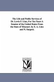 The Life and Public Services of Dr. Lewis F. Linn, For Ten Years A Senator of the United States From the State of Missouri. by E. A. Linn and N. Sarge