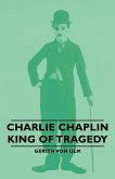 Charlie Chaplin - King of Tragedy