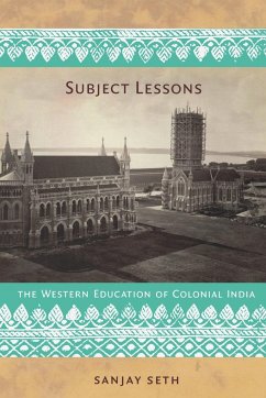 Subject Lessons: The Western Education of Colonial India - Seth, Sanjay