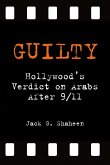 Guilty: Hollywood's Verdict on Arabs After 9/11