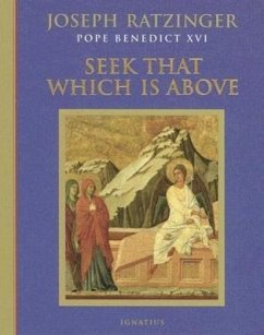 Seek That Which Is Above - Ratzinger, Joseph