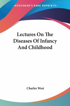 Lectures On The Diseases Of Infancy And Childhood - West, Charles