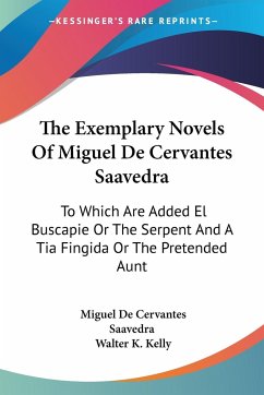 The Exemplary Novels Of Miguel De Cervantes Saavedra - Saavedra, Miguel De Cervantes