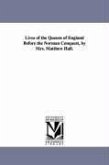 Lives of the Queens of England Before the Norman Conquest, by Mrs. Matthew Hall.