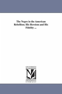 The Negro in the American Rebellion; His Heroism and His Fidelity ... - Brown, William Wells