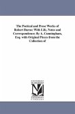 The Poetical and Prose Works of Robert Burns: With Life, Notes and Correspondence; By A. Cunningham, Esq. with Original Pieces from the Collection of