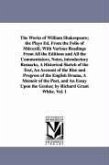 The Works of William Shakespeare; the Plays Ed. From the Folio of Mdcxxiii, With Various Readings From All the Editions and All the Commentators, Notes, introductory Remarks, A Historical Sketch of the Text, An Account of the Rise and Progress of the English D