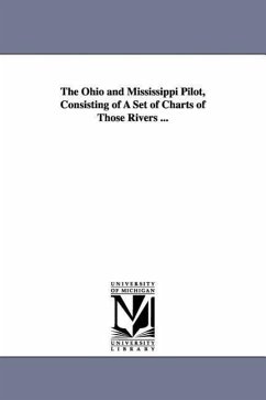 The Ohio and Mississippi Pilot, Consisting of A Set of Charts of Those Rivers ... - Gilleland, J. C.