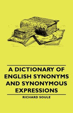 A Dictionary of English Synonyms and Synonymous Expressions - Soule, Richard