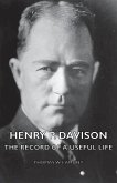 Henry P. Davison - The Record of a Useful Life