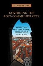 Governing the Post-Communist City - Horak, Martin