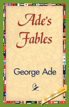 Ade's Fables - George Ade, Ade; George Ade