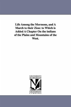 Life Among the Mormons, and A March to their Zion: to Which is Added A Chapter On the indians of the Plains and Mountains of the West. - Waters, William Elkanah