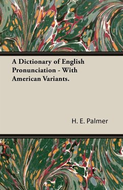 A Dictionary of English Pronunciation - With American Variants. - Palmer, H. E.