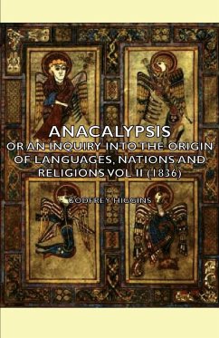 Anacalypsis - Or an Inquiry Into the Origin of Languages, Nations and Religions Vol II (1836) - Higgins, Godfrey