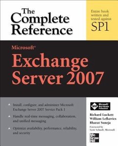 Microsoft Exchange Server 2007: The Complete Reference - Luckett, Richard; Lefkovics, William; Suneja, Bharat