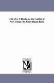 Life of A. P. Dostie, or, the Conflict of New orleans / by Emily Hazen Reed.