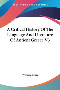 A Critical History Of The Language And Literature Of Antient Greece V3 - Mure, William