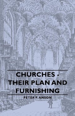 Churches - Their Plan and Furnishing - Anson, Peter F.