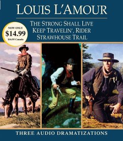 Strong Shall Live / Keep Travelin' Rider / Strawhouse Trail: Three Audio Dramatizations - L'Amour, Louis