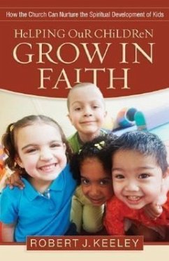 Helping Our Children Grow in Faith - Keeley, Robert J
