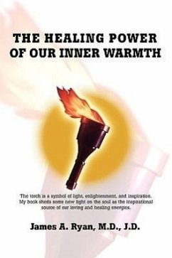 The Healing Power of our Inner Warmth - Ryan, M. D. J. D. James A