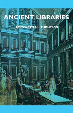 Ancient Libraries - Thompson, James Westfall