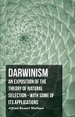 Darwinism - An Exposition Of The Theory Of Natural Selection - With Some Of Its Applications