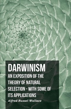 Darwinism - An Exposition Of The Theory Of Natural Selection - With Some Of Its Applications - Wallace, Alfred Russel