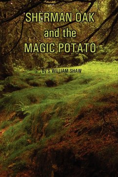 Sherman Oak and the Magic Potato - Shaw, S. William