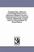 Theological index: References to the Principal Works in Every Department of Religious Literature: Embracing Nearly Seventy Thousand Citat - Malcom, Howard