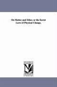 On Matter and Ether, or the Secret Laws of Physical Change. - Birks, Thomas Rawson; Birks, T. R. (Thomas Rawson)