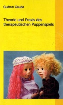 Theorie und Praxis des therapeutischen Puppenspiels - Gauda, Gudrun