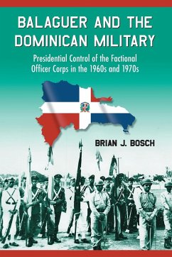 Balaguer and the Dominican Military - Bosch, Brian J.