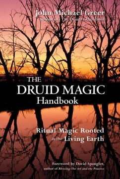 The Druid Magic Handbook: Ritual Magic Rooted in the Living Earth - Greer, John Michael