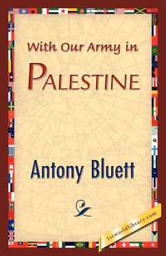 With Our Army in Palestine - Bluett, Antony; Antony Bluett